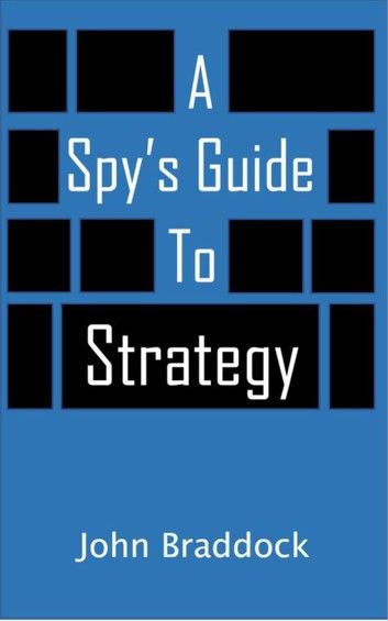 A Spy’s Guide To Strategy