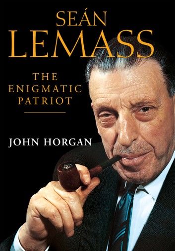 Sean Lemass: The Enigmatic Patriot