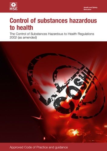 L5 Control of Substances Hazardous to Health: The Control of Substances Hazardous to Health Regulations 2002. Approved Code of Practice and Guidance, L5