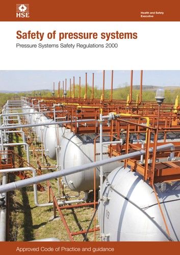 L122 Safety Of Pressure Systems: Pressure Systems Safety Regulations 2000. Approved Code of Practice and Guidance on Regulations, L122