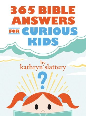 365 Bible Answers for Curious Kids