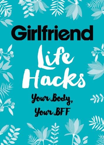 Life Hacks: Your Body, Your BFF