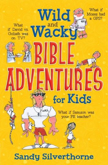 Wild and Wacky Bible Adventures for Kids