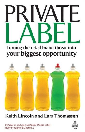 Private Label: Turning the Retail Brand Threat Into Your Biggest