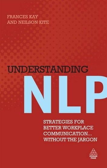 Understanding NLP: Strategies for Better Workplace Communication... Without the Jargon