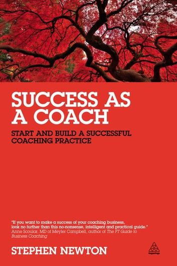 Success as a Coach: Start and Build a Successful Coaching Practice