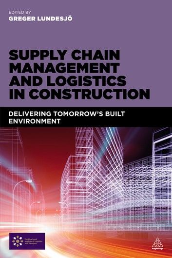 Supply Chain Management and Logistics in Construction