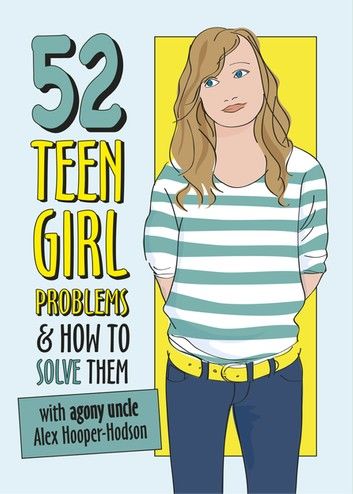 Problem Solved: 52 Teen Girl Problems & How To Solve Them