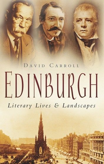 Edinburgh: Literary Lives and Landscapes