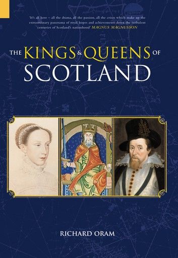 The Kings and Queens of Scotland: Classic Histories Series