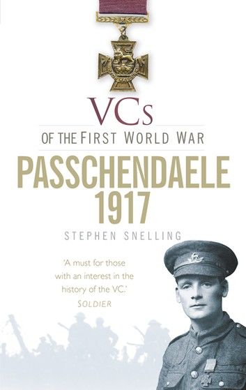 VCs of the First World War: Passchendaele 1917