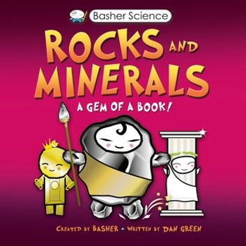 Basher Science: Rocks and Minerals
