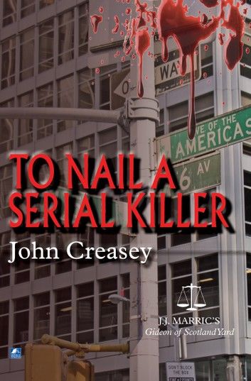 To Nail A Serial Killer: (Writing as JJ Marric)