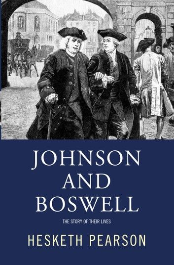 Johnson And Boswell: The Story Of Their Lives