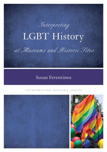 Interpreting LGBT History at Museums and Historic Sites