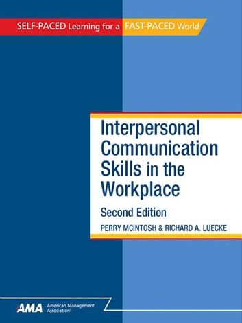 Interpersonal Communication Skills in the Workplace: EBook Edition