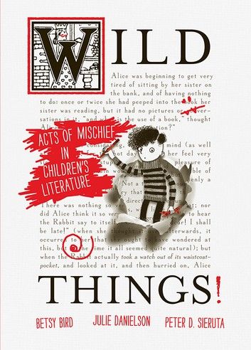 Wild Things! Acts of Mischief in Children’s Literature