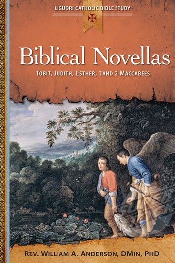 Biblical Novellas: Tobit, Judith, Esther, 1 and 2 Maccabees