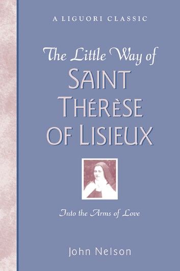 The Little Way of Saint Thérèse of Lisieux