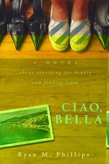 Ciao, Bella: A Novel About Searching for Beauty and Finding Love