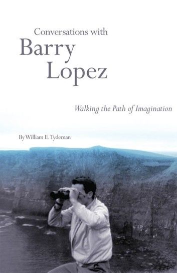 Conversations with Barry Lopez