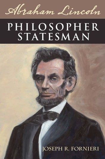 Abraham Lincoln, Philosopher Statesman