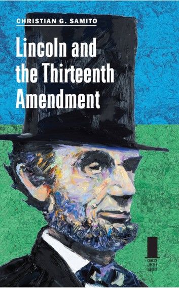 Lincoln and the Thirteenth Amendment