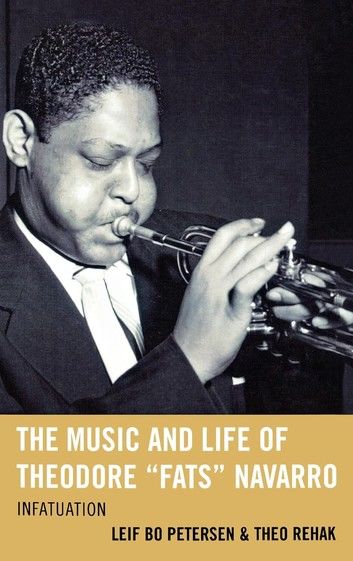 The Music and Life of Theodore Fats Navarro