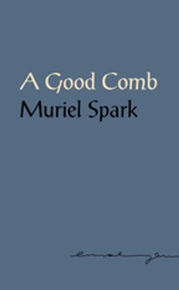 A Good Comb: The Sayings of Muriel Spark