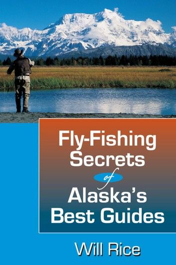 Fly-Fishing Secrets Alaska\