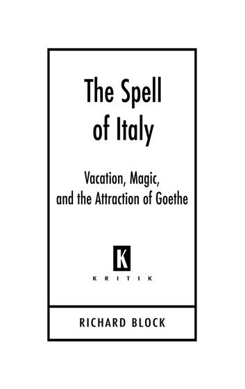 The Spell of Italy: Vacation, Magic, And the Attraction of Goethe