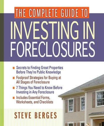 The Complete Guide to Investing in Foreclosures