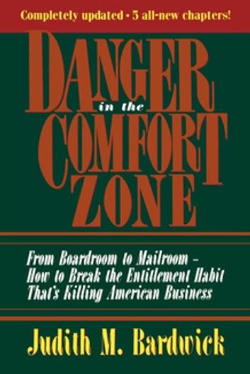 Danger in the Comfort Zone: From Boardroom to Mailroom -- How to Break the Entitlement Habit That’s Killing American Business