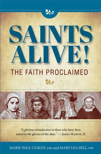 Saints Alive!: The Faith Proclaimed