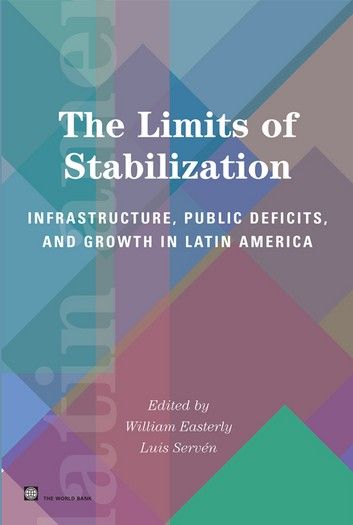 The Limits Of Stabilization: Infrastructure, Public Deficits And Growth In Latin America