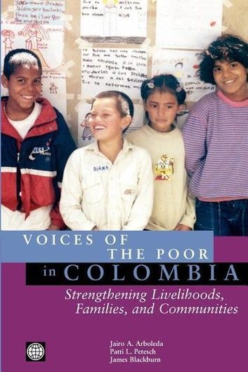 Voices Of The Poor In Colombia: Strengthening Livelihoods, families and Communities