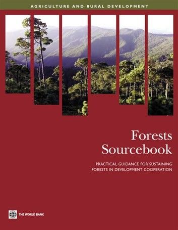 Forests Sourcebook: Practical Guidance for Sustaining Forests in Development Cooperation