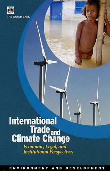 International Trade and Climate Change: Economic, Legal, and Institutional Perspectives