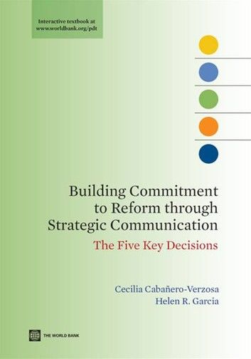 Building Commitment to Reform through Strategic Communication: The Five Key Decisions