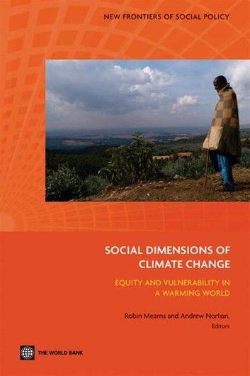 The Social Dimensions of Climate Change: Equity and Vulnerability in a Warming World