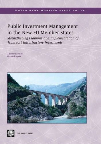 Public Investment Management in the New EU Member States: Strengthening Planning and Implementation of Transport Infrastructure