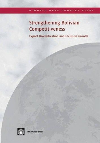 Strengthening Bolivian Competitiveness: Export Diversification And Inclusive Growth