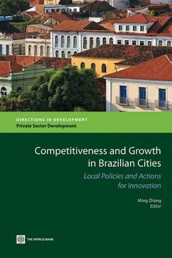 Competitiveness and Growth in Brazilian Cities: Local Policies and Actions for Innovation