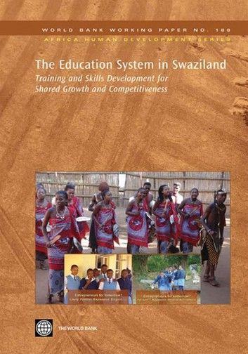 The Education System in Swaziland: Training and Skills Development for Shared Growth and Competitiveness