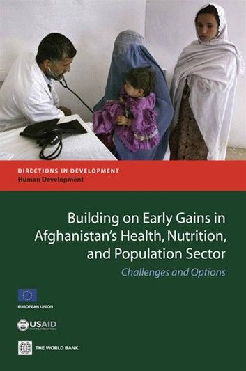 Building on Early Gains in Afghanistan’s Health and Nutrition Sector: Challenges and Options