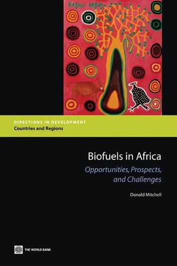 Biofuels In Africa: Opportunities Prospects And Challenges