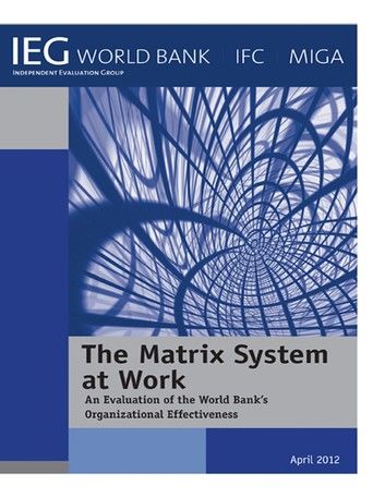 The Matrix System at Work: An Evaluation of the World Bank’s Organizational Effectiveness