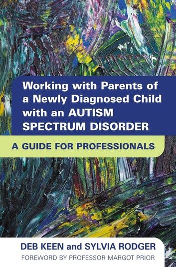 Working with Parents of a Newly Diagnosed Child with an Autism Spectrum Disorder