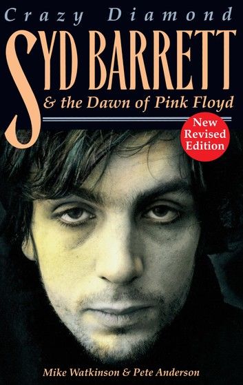 Crazy Diamond - Syd Barrett and the Dawn of Pink Floyd