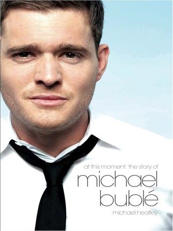 At This Moment: The Story of Michael Bublé